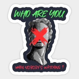 Who Are You When Nobodys Watching Sticker